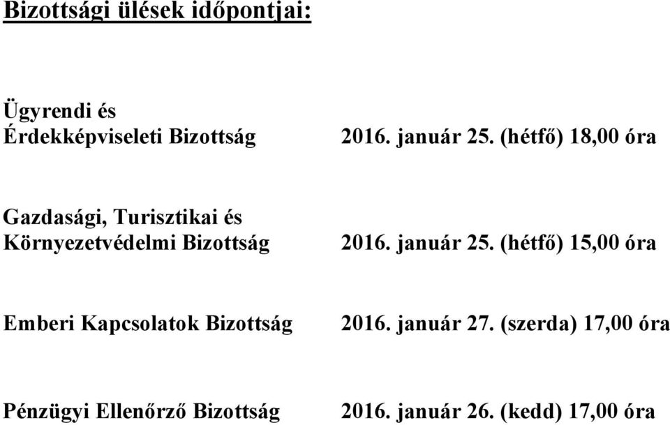 (hétfő) 18,00 óra Gazdasági, Turisztikai és Környezetvédelmi Bizottság 2016.