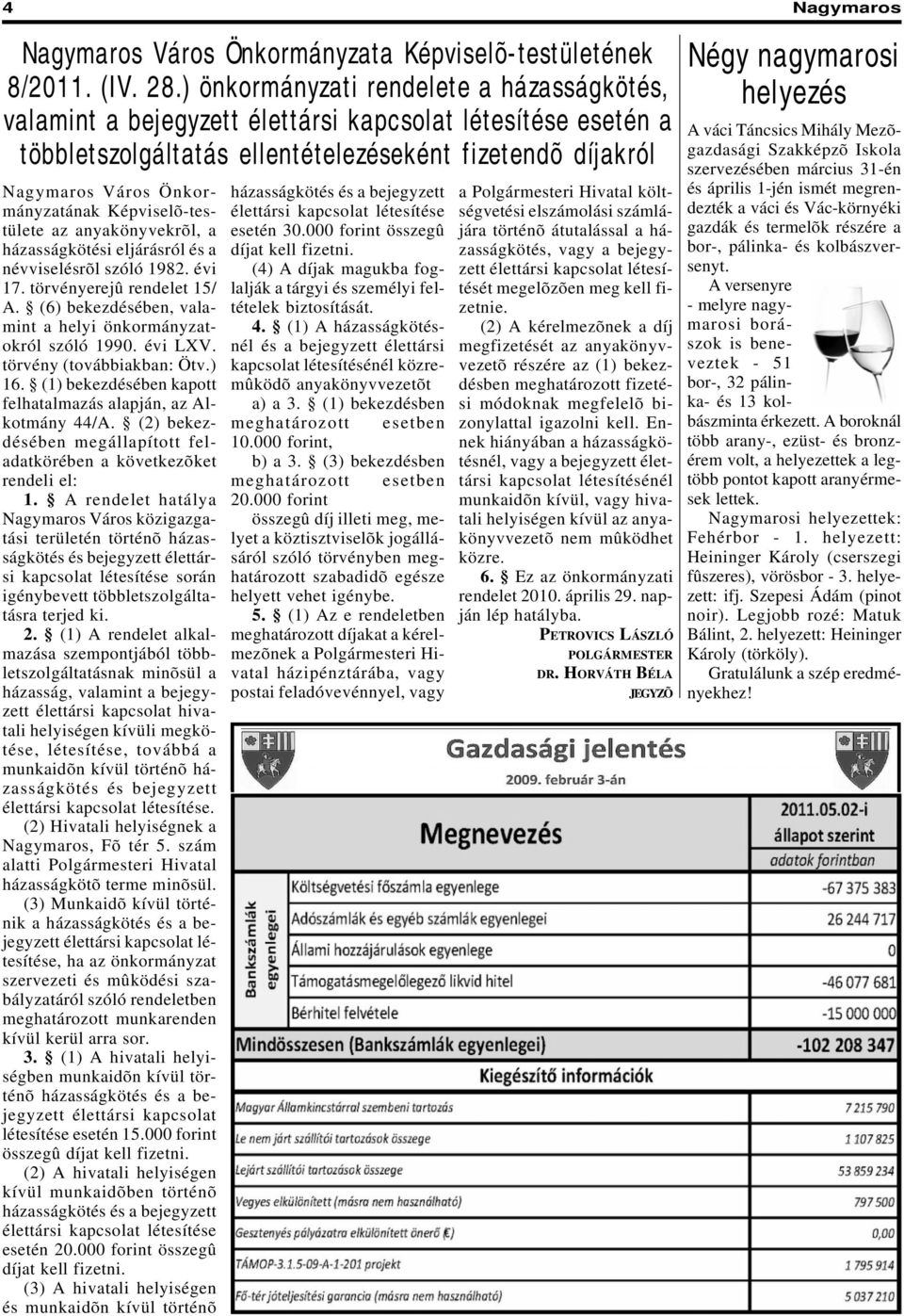 fizetendõ díjakról gazdasági szervezésében március 31-én Város Önkormányzatának Képviselõ-testülete az anyakönyvekrõl, a házasságkötési eljárásról és a névviselésrõl szóló 1982. évi 17.