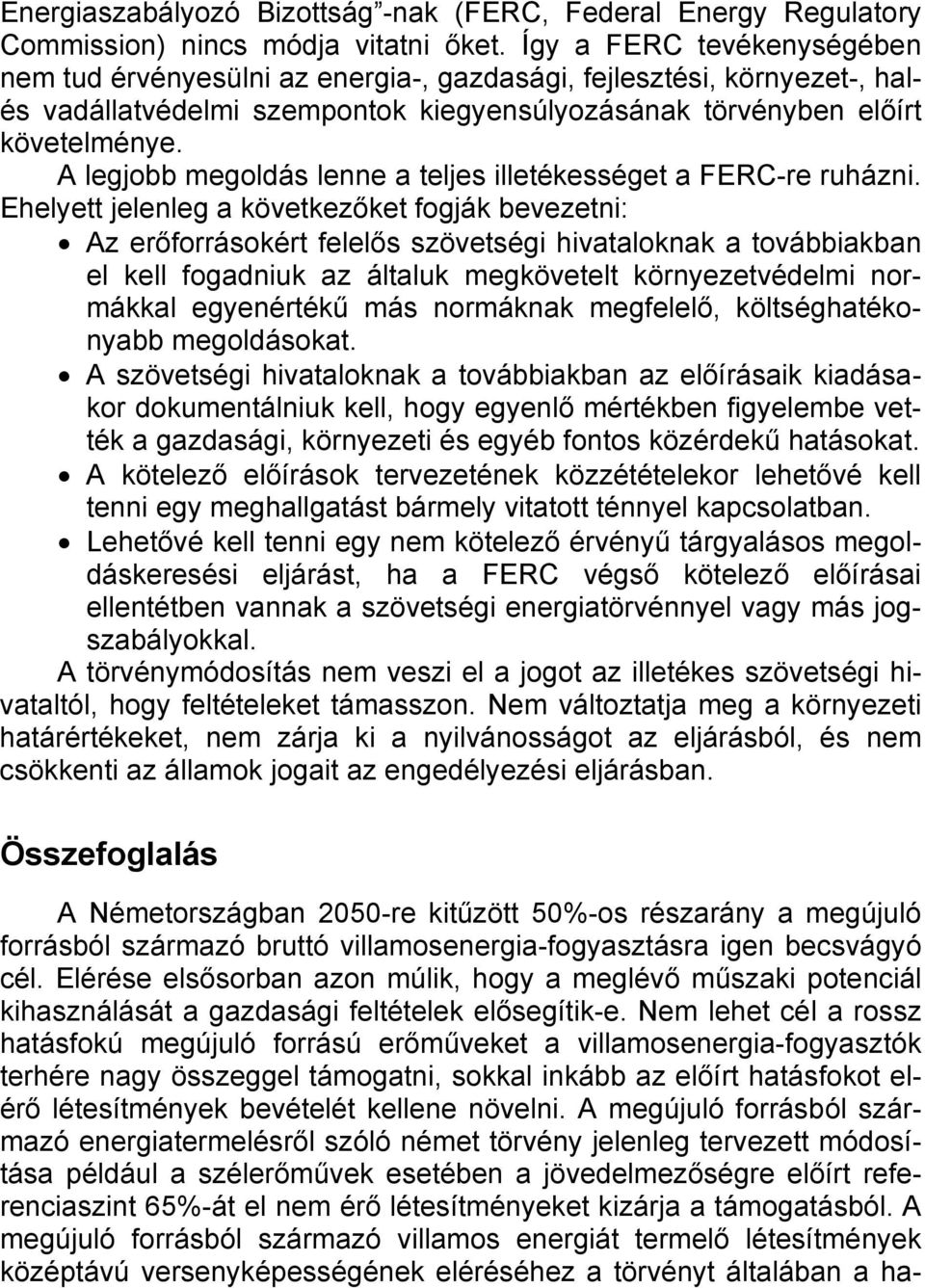 A legjobb megoldás lenne a teljes illetékességet a FERC-re ruházni.