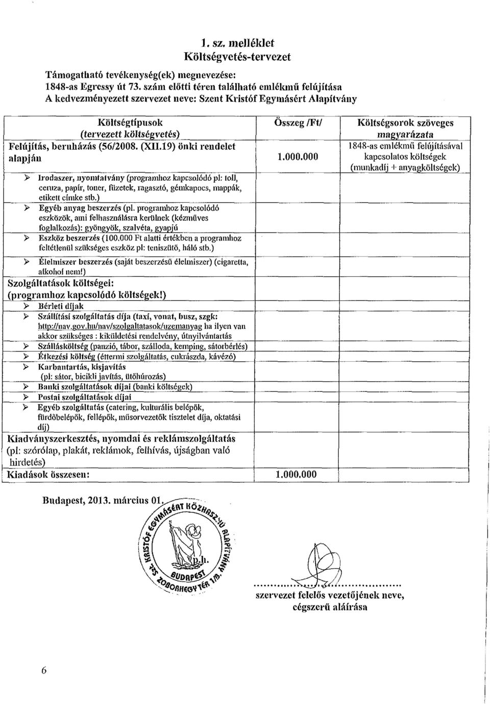 19) önki rendelet alapján > Irodaszer, nyomtatvány (programhoz kapcsolódó pl: toll, ceruza, papír, toner, füzetek, ragasztó, gémkapocs, mappák, etikett címke stb.) > Egyéb anyag beszerzés (pl.