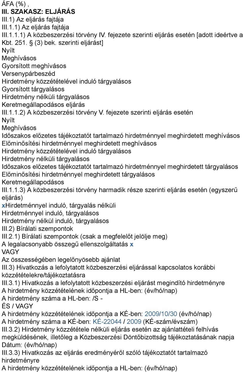 eljárás III.1.1.2) A közbeszerzési törvény V.