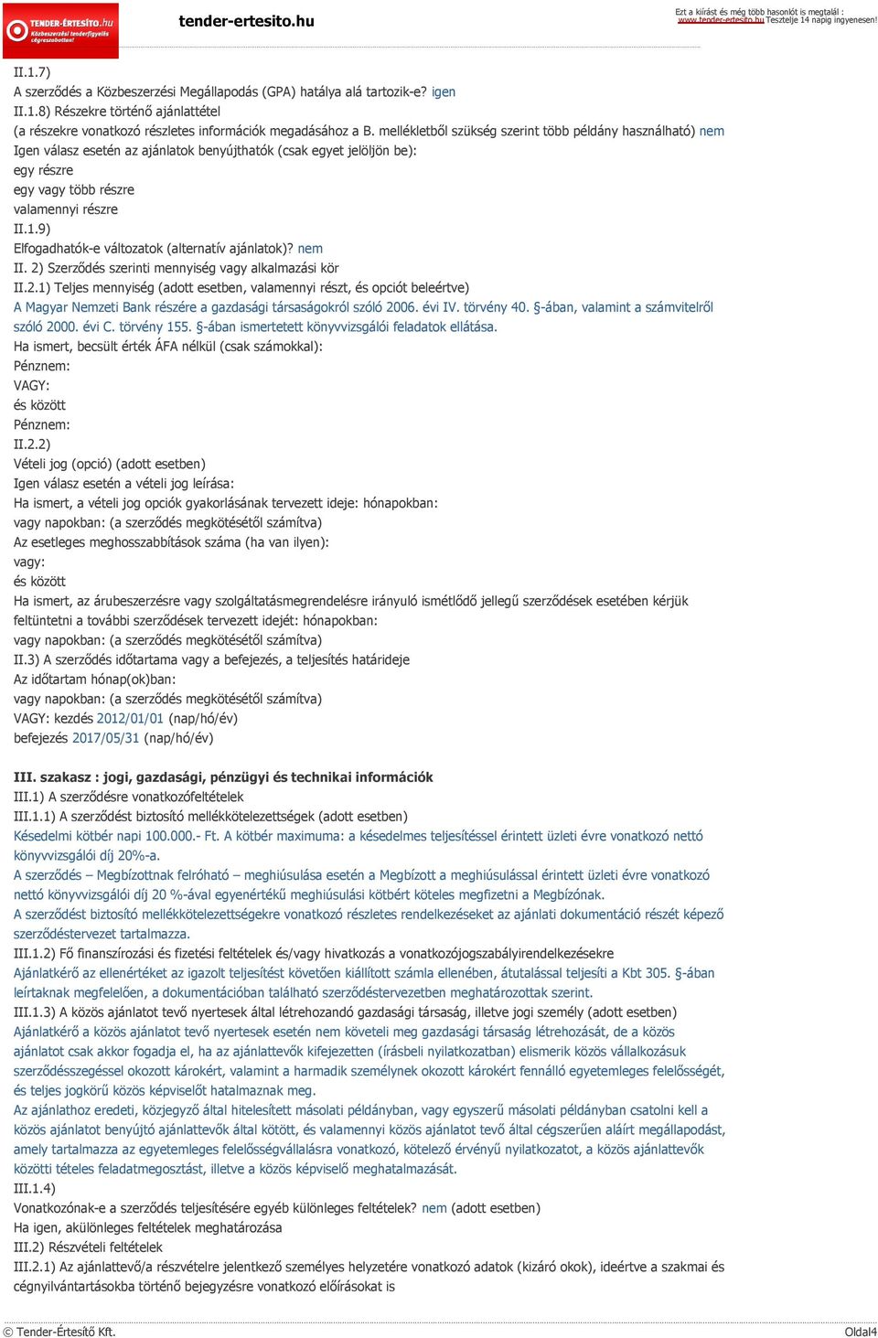 9) Elfogadhatók-e változatok (alternatív ajánlatok)? nem II. 2)