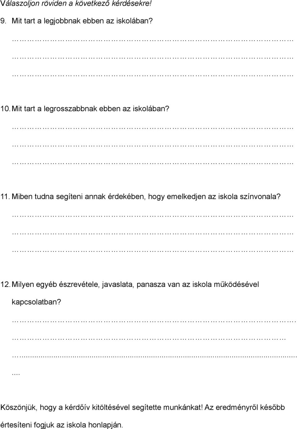 Miben tudna segíteni annak érdekében, hogy emelkedjen az iskola színvonala? 12.