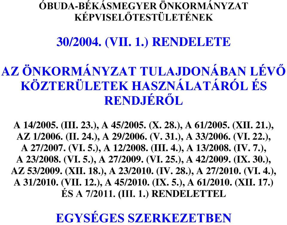 ), AZ 1/2006. (II. 24.), A 29/2006. (V. 31.), A 33/2006. (VI. 22.), A 27/2007. (VI. 5.), A 12/2008. (III. 4.), A 13/2008. (IV. 7.), A 23/2008. (VI. 5.), A 27/2009.