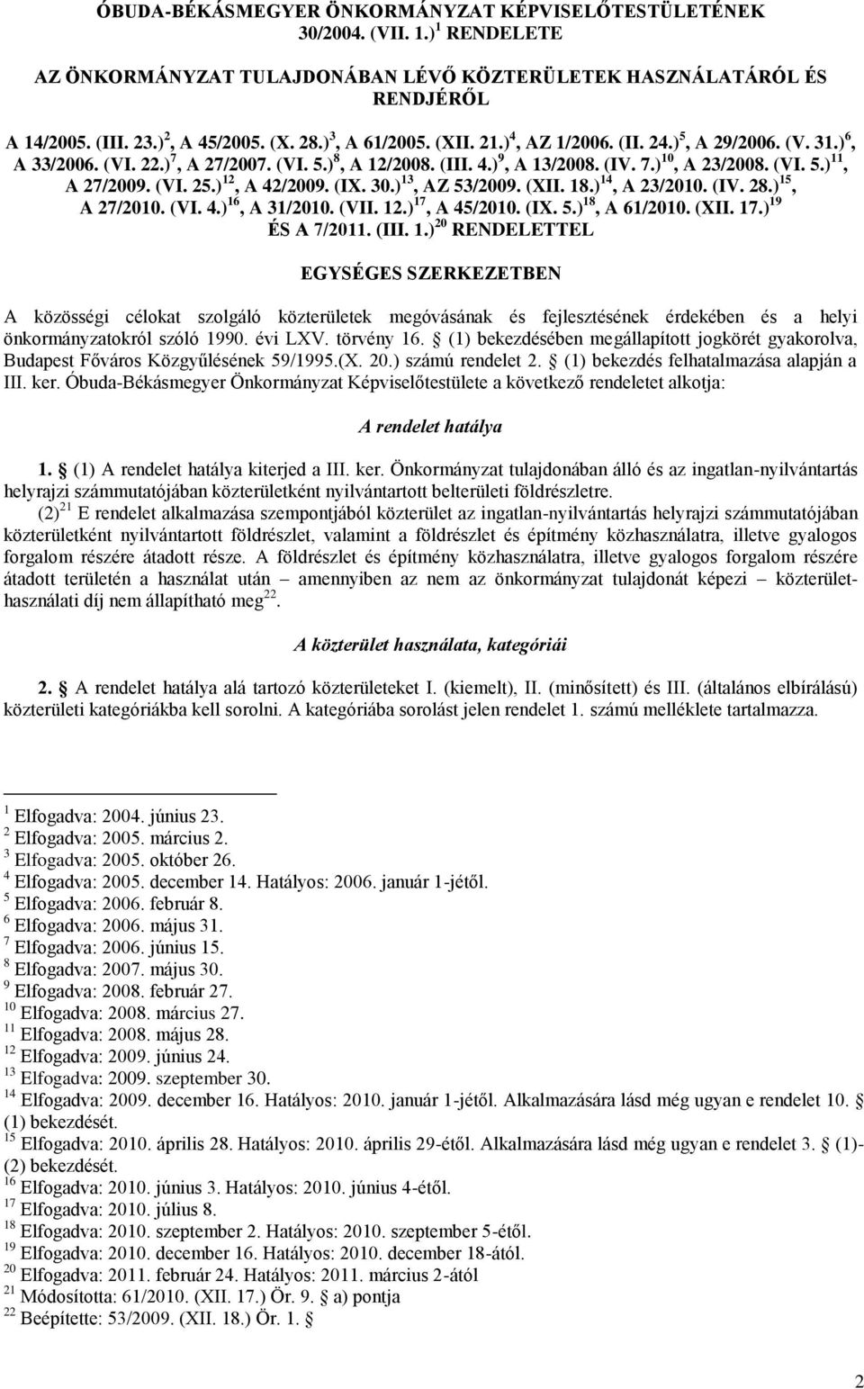 (VI. 25.) 12, A 42/2009. (IX. 30.) 13, AZ 53/2009. (XII. 18.) 14, A 23/2010. (IV. 28.) 15, A 27/2010. (VI. 4.) 16, A 31/2010. (VII. 12.) 17, A 45/2010. (IX. 5.) 18, A 61/2010. (XII. 17.) 19 ÉS A 7/2011.