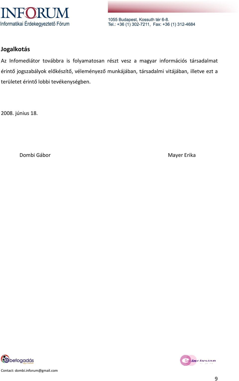véleményező munkájában, társadalmi vitájában, illetve ezt a
