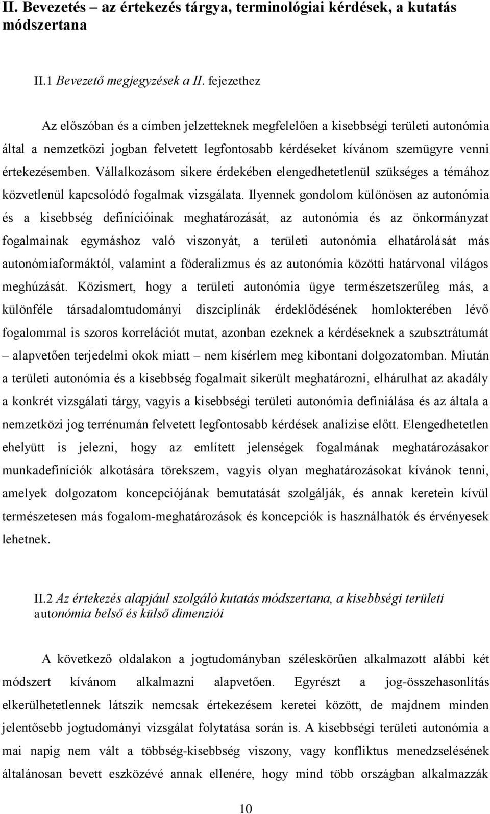 Vállalkozásom sikere érdekében elengedhetetlenül szükséges a témához közvetlenül kapcsolódó fogalmak vizsgálata.