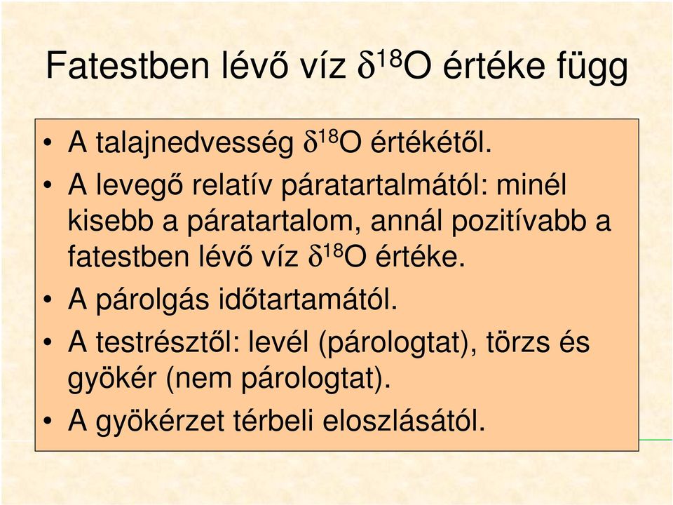 a fatestben lévı víz δ 18 O értéke. A párolgás idıtartamától.