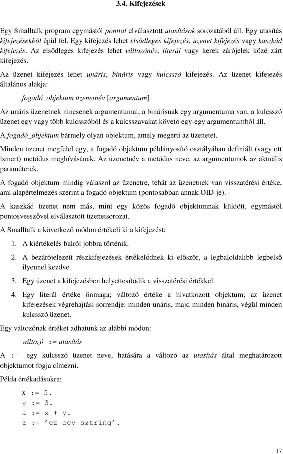 Az üzenet kifejezés lehet unáris, bináris vagy kulcsszó kifejezés.