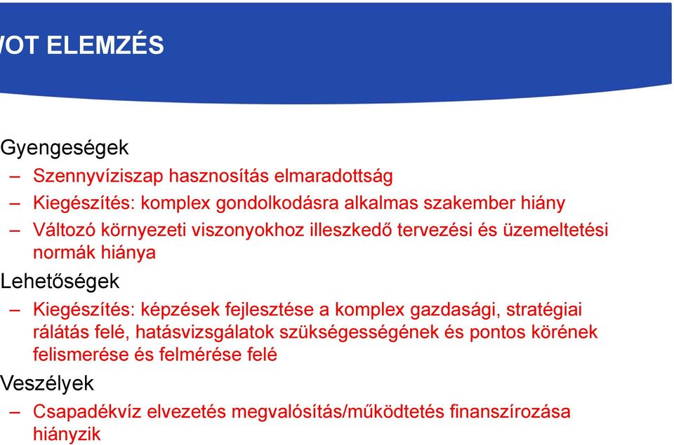 Kiegészítés: képzések fejlesztése a komplex gazdasági, stratégiai rálátás felé, hatásvizsgálatok szükségességének