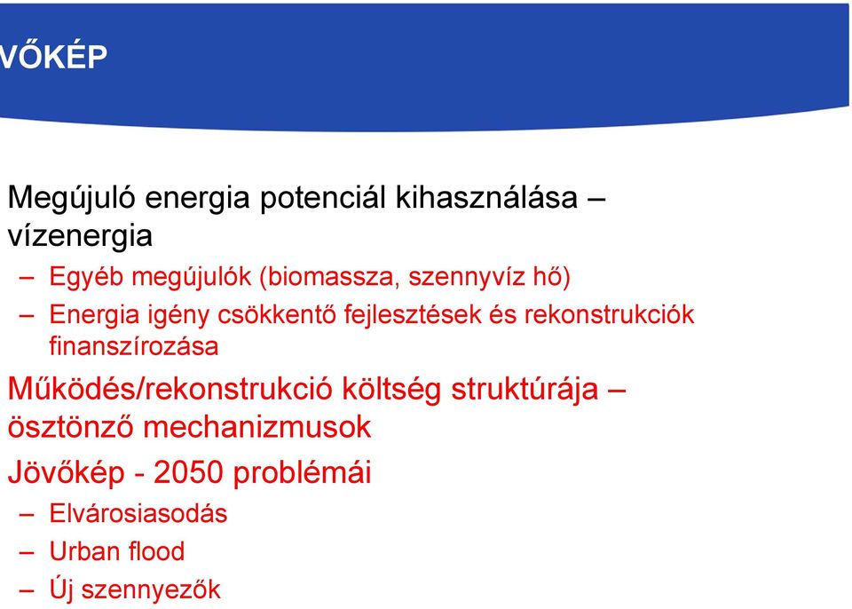 rekonstrukciók finanszírozása Működés/rekonstrukció költség struktúrája