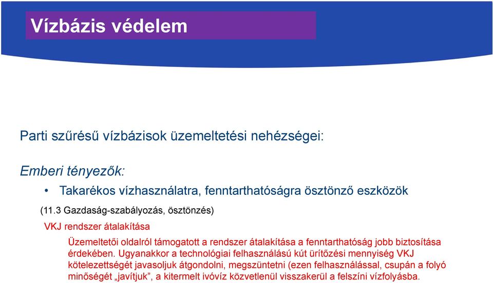 3 Gazdaság-szabályozás, ösztönzés) VKJ rendszer átalakítása Üzemeltetői oldalról támogatott a rendszer átalakítása a fenntarthatóság jobb biztosítása érdekében.