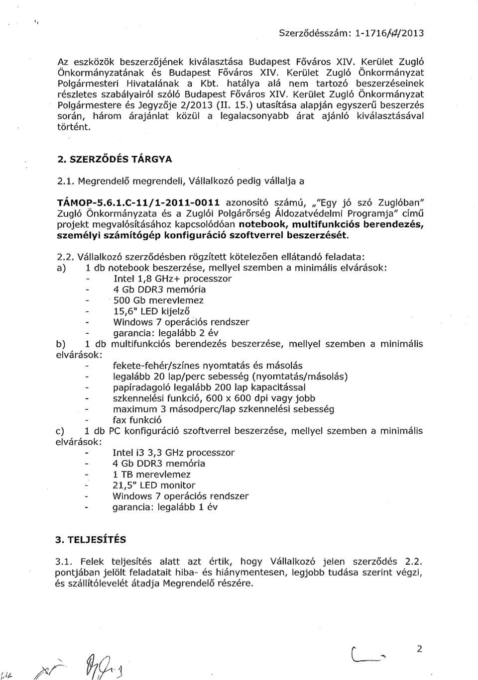 hatálya alá nem tartozó beszerzéseinek részletes szabályairól szóló Budapest Főváros XIV, Kerület Zugló Önkormányzat Polgármestere és Jegyzője 2/2013 (II, 15.