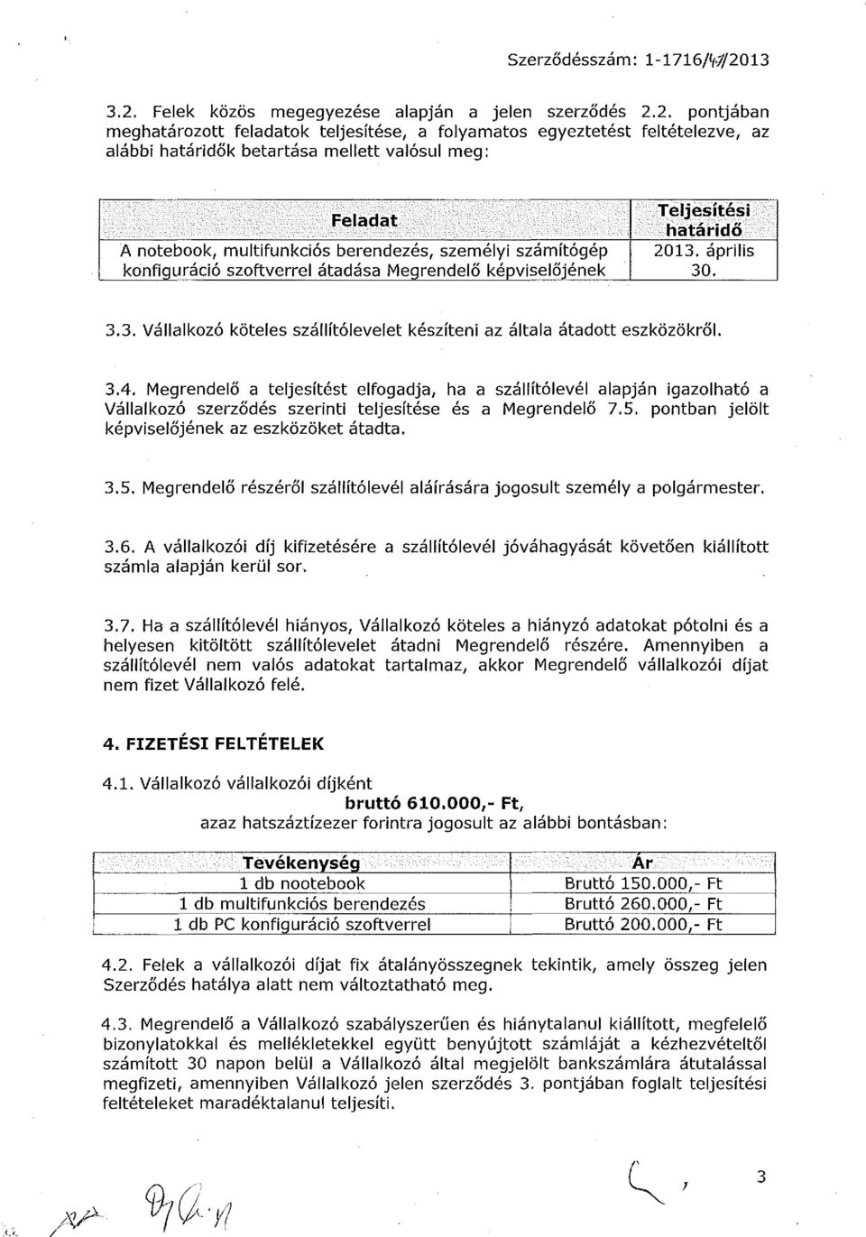 Felek közös megegyezése alapján a jelen szerződés 2.