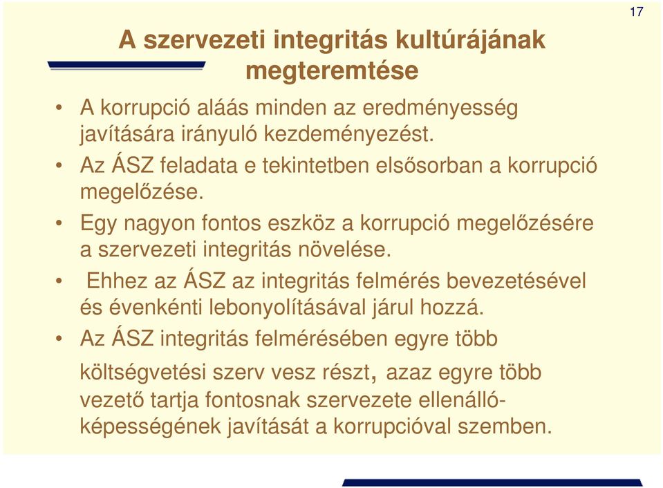 Egy nagyon fontos eszköz a korrupció megelőzésére a szervezeti integritás növelése.