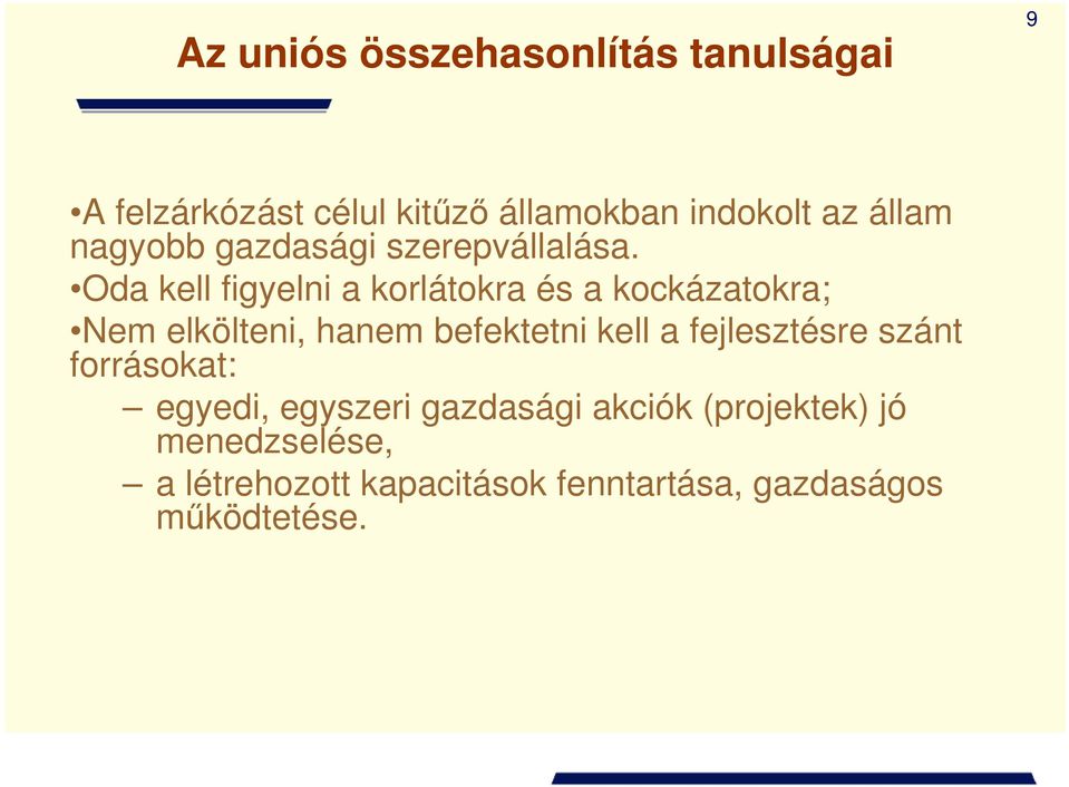 Oda kell figyelni a korlátokra és a kockázatokra; Nem elkölteni, hanem befektetni kell a