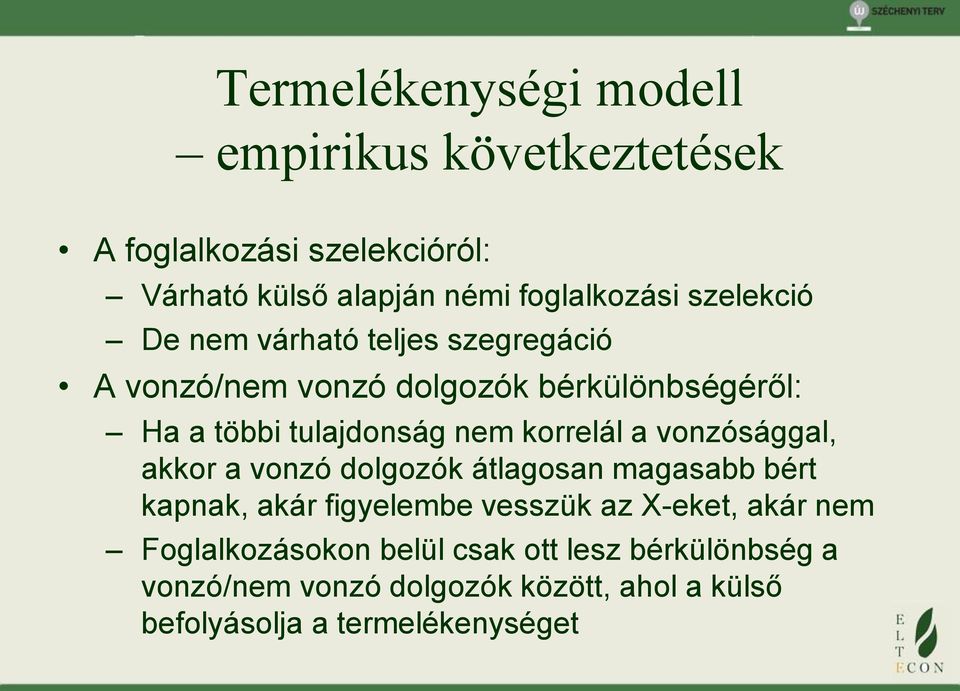 korrelál a vonzósággal, akkor a vonzó dolgozók átlagosan magasabb bért kapnak, akár figyelembe vesszük az X-eket, akár