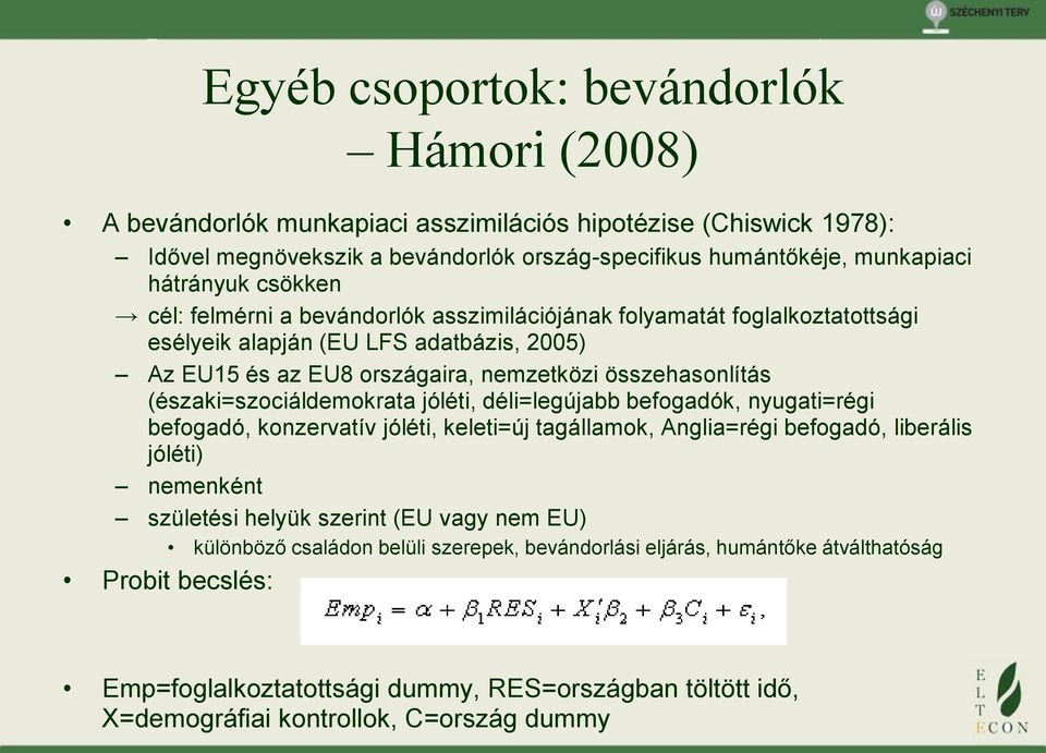 (északi=szociáldemokrata jóléti, déli=legújabb befogadók, nyugati=régi befogadó, konzervatív jóléti, keleti=új tagállamok, Anglia=régi befogadó, liberális jóléti) nemenként születési helyük szerint