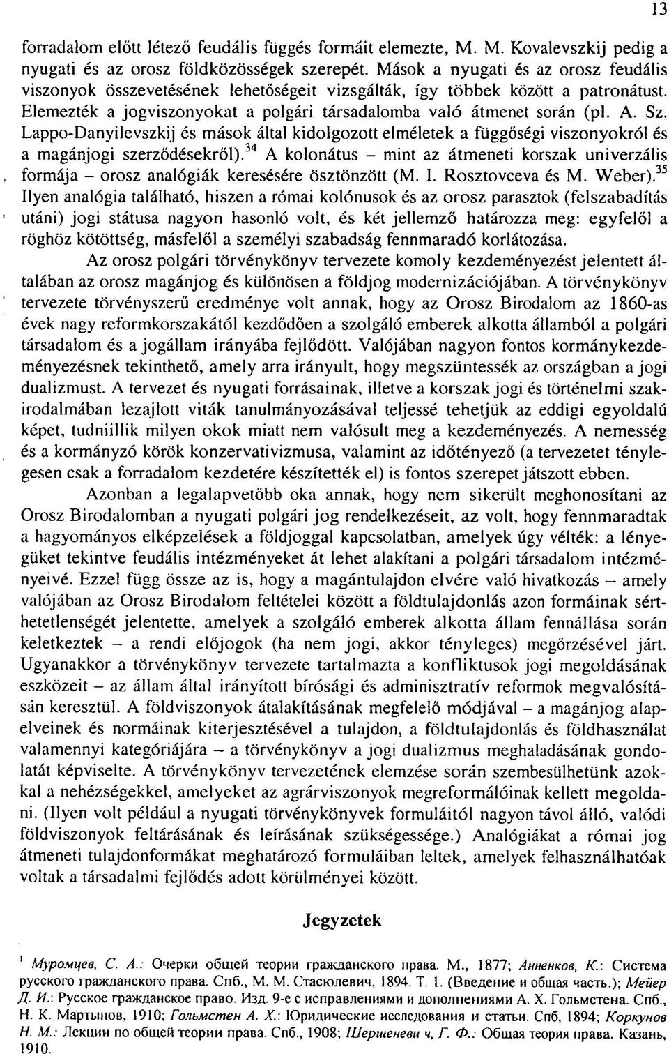 Lappo-Danyilevszkij és mások által kidolgozott elméletek a függőségi viszonyokról és a magánjogi szerződésekről).