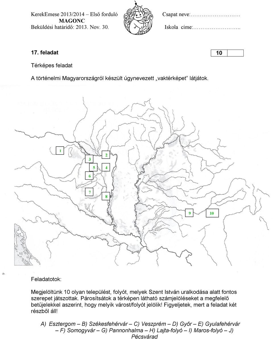 játszottak. Párosítsátok a térképen látható számjelöléseket a megfelelő betűjelekkel aszerint, hogy melyik várost/folyót jelölik!