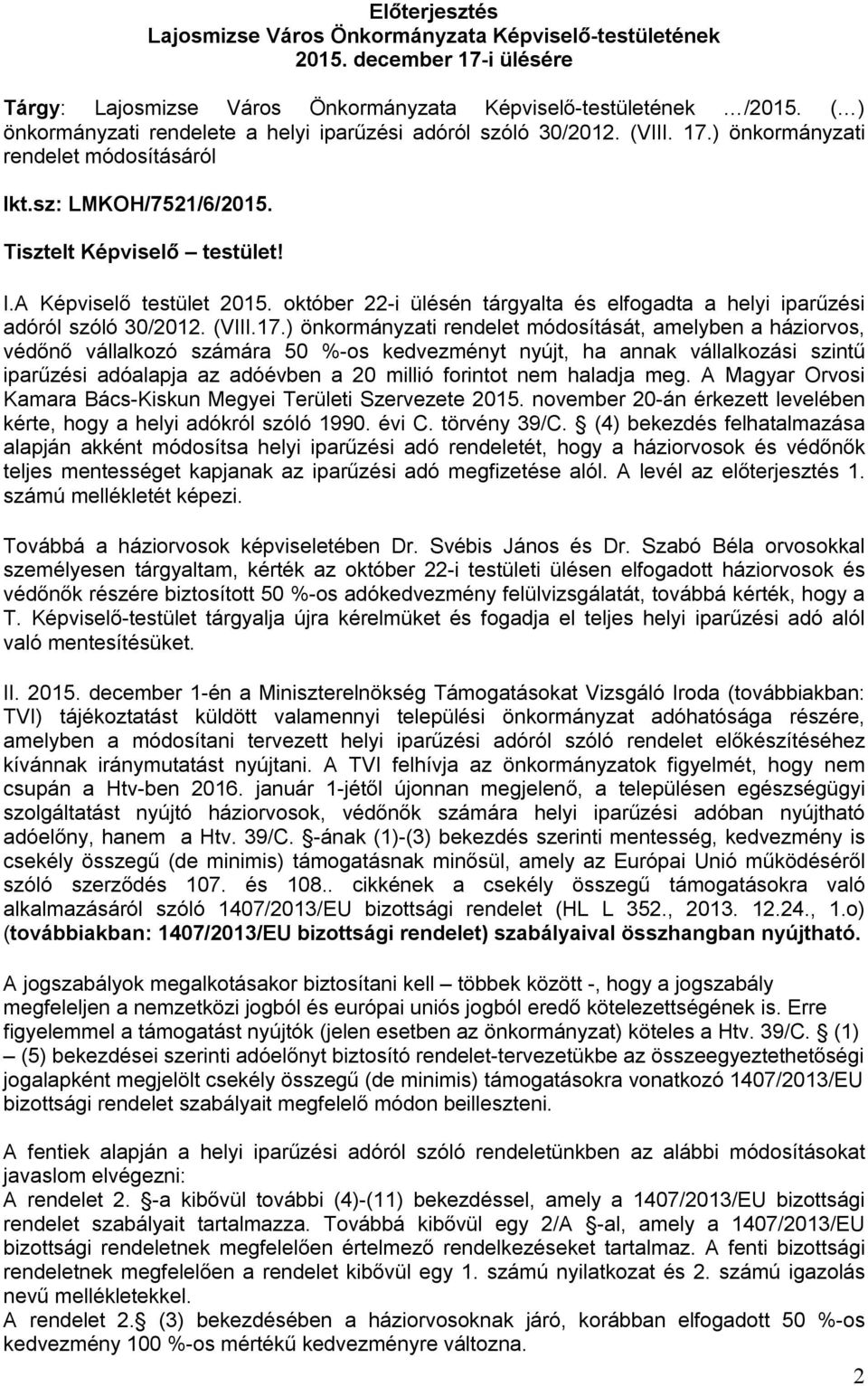 október 22-i ülésén tárgyalta és elfogadta a helyi iparűzési adóról szóló 30/2012. (VIII.17.