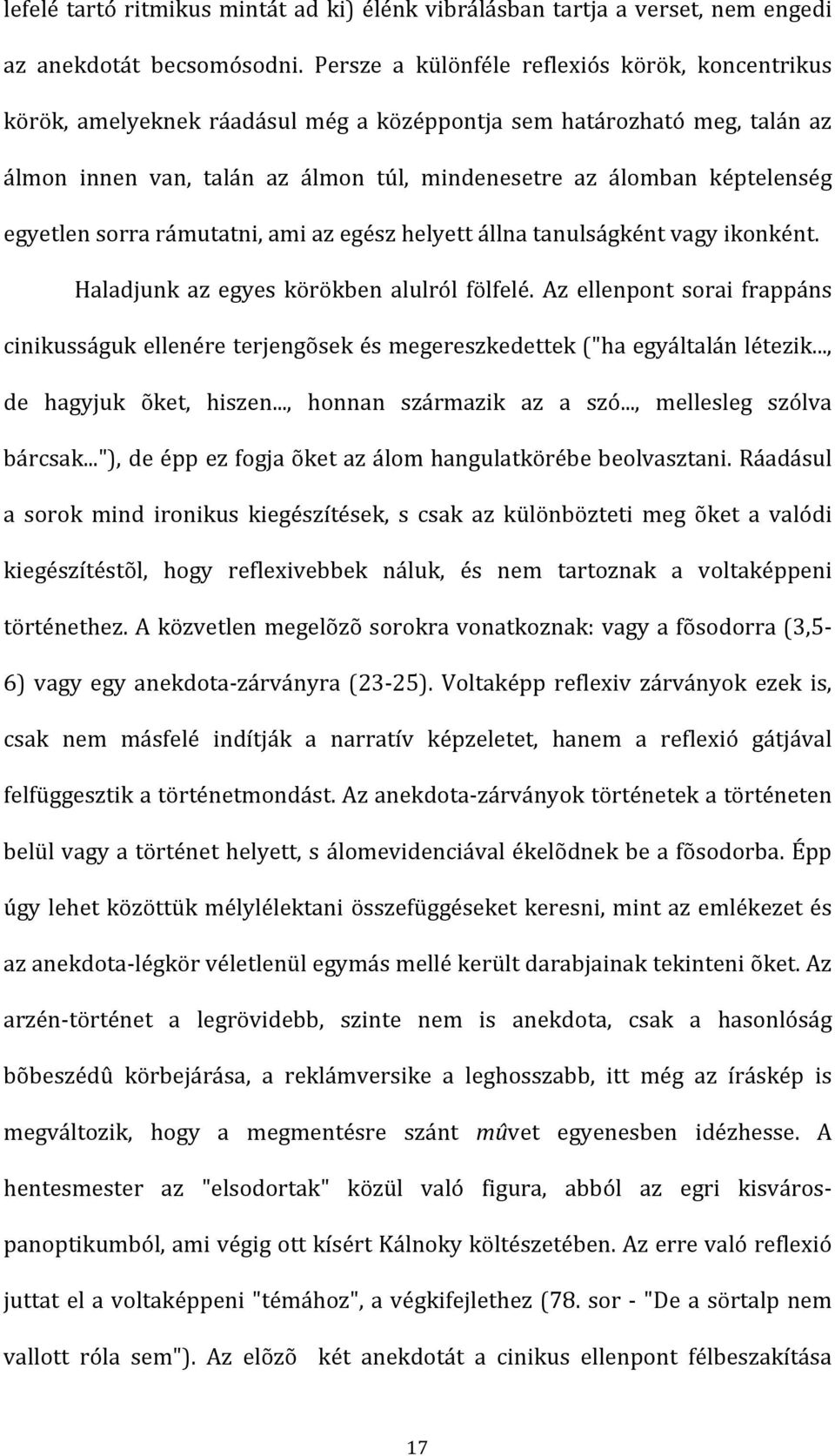 egyetlensorrarámutatni,amiazegészhelyettállnatanulságkéntvagyikonként. Haladjunk az egyes körökben alulról fölfelé.