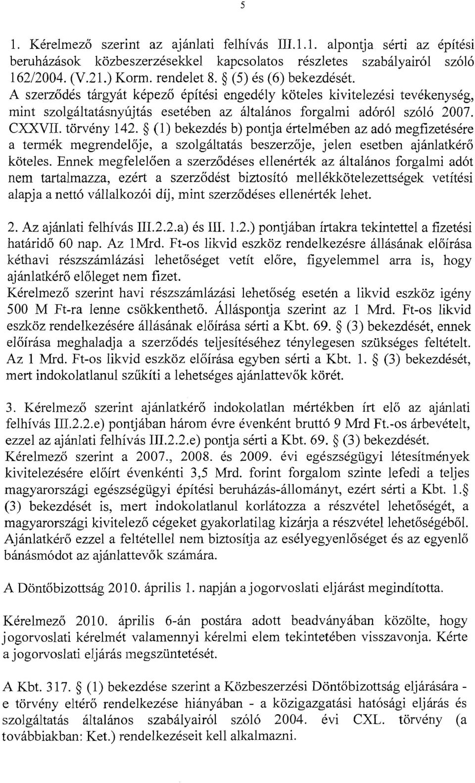 5 (1) bekezdes b) pontja ertelmkben az ado megfizetesere a terrnek megrendeloje, a szolgaltatas beszerzoje, jelen esetben ajanlatkero koteles.