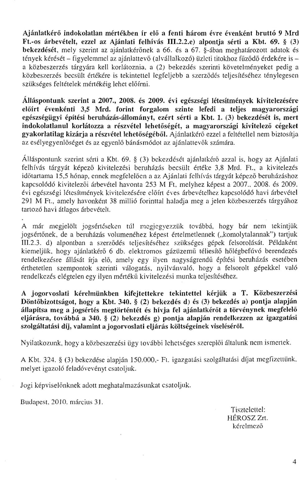 9-iban meghatbrozott adatok 6s tinyek kirkset - figyelemmel az ajinlattevo (alvillalkoz6) iizlcti titokhoz fiizodo irdekire is - a kozbeszerzks t6rgybra kell korlitoznia, a (2) bekezdis szerinti