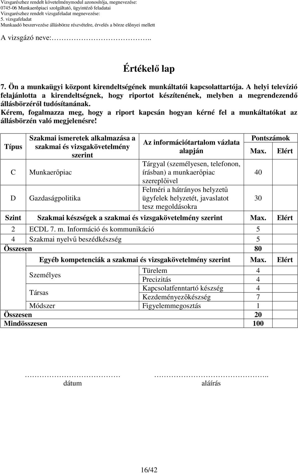 Kérem, fogalmazza meg, hogy a riport kapcsán hogyan kérné fel a munkáltatókat az állásbörzén való megjelenésre!