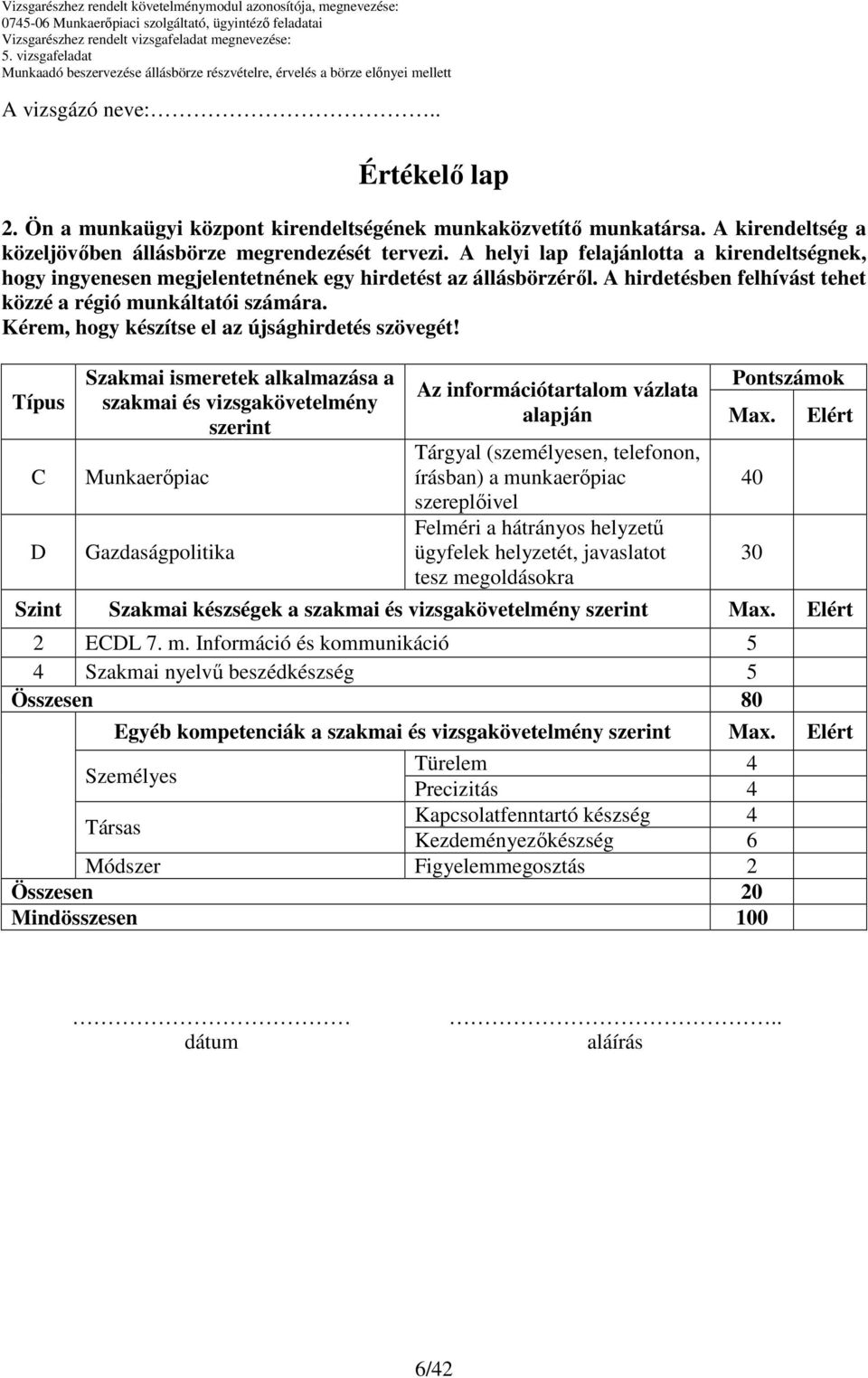 Kérem, hogy készítse el az újsághirdetés szövegét!