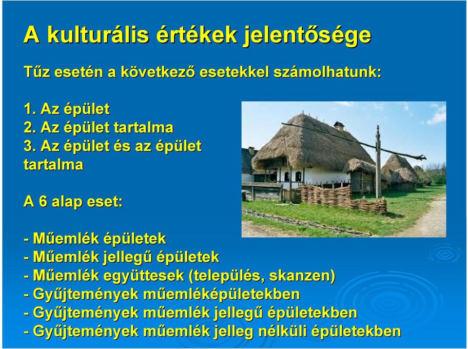 Az épület és s az épület tartalma A 6 alap eset: - Műemlék épületekletek - Műemlék k jellegű épületek - Műemlék k