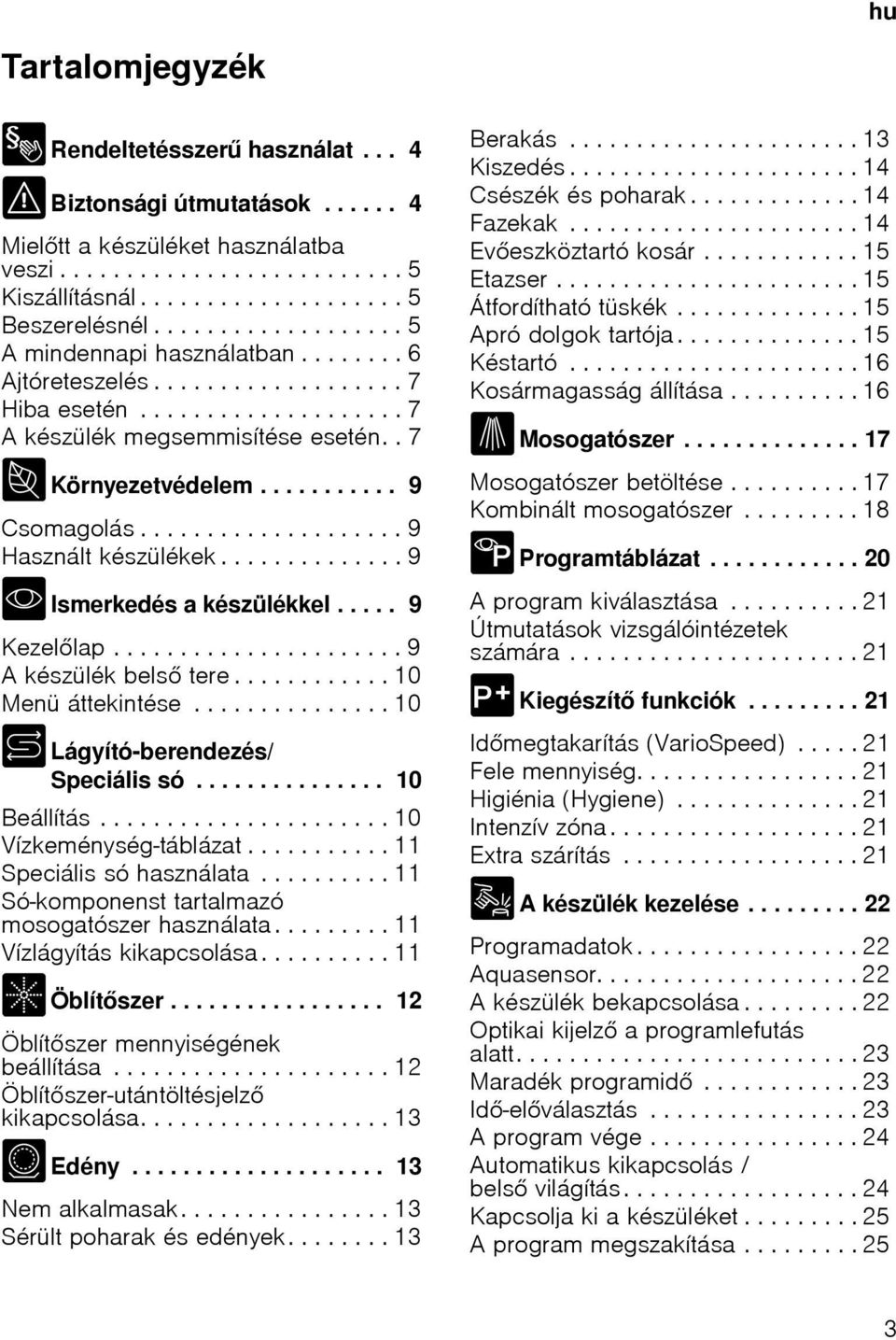 ................... 9 Használt készülékek.............. 9 * Ismerkedés a készülékkel..... 9 Kezellap...................... 9 A készülék bels tere............ 10 Menü áttekintése.