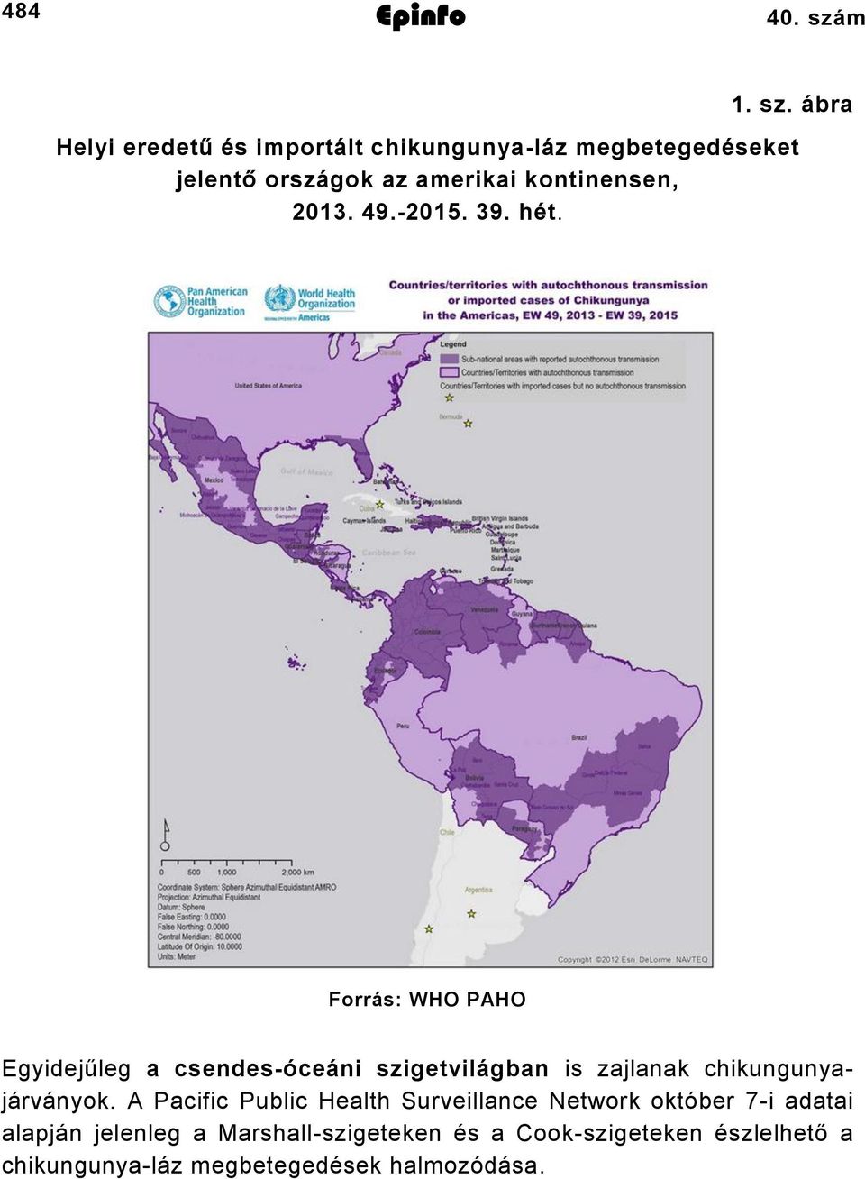 ábra Helyi eredetű és importált chikungunya-láz megbetegedéseket jelentő országok az amerikai kontinensen,