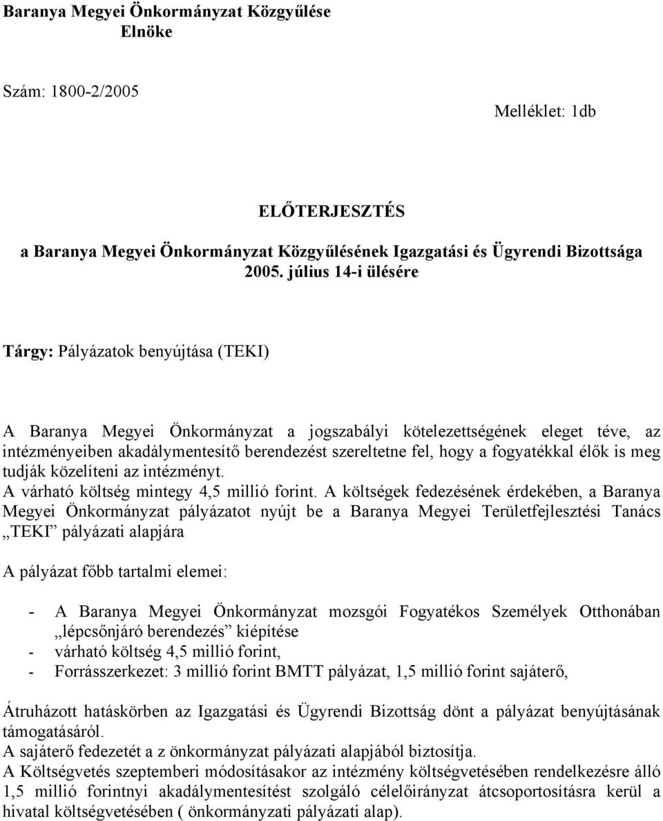 a fogyatékkal élők is meg tudják közelíteni az intézményt. A várható költség mintegy 4,5 millió forint.