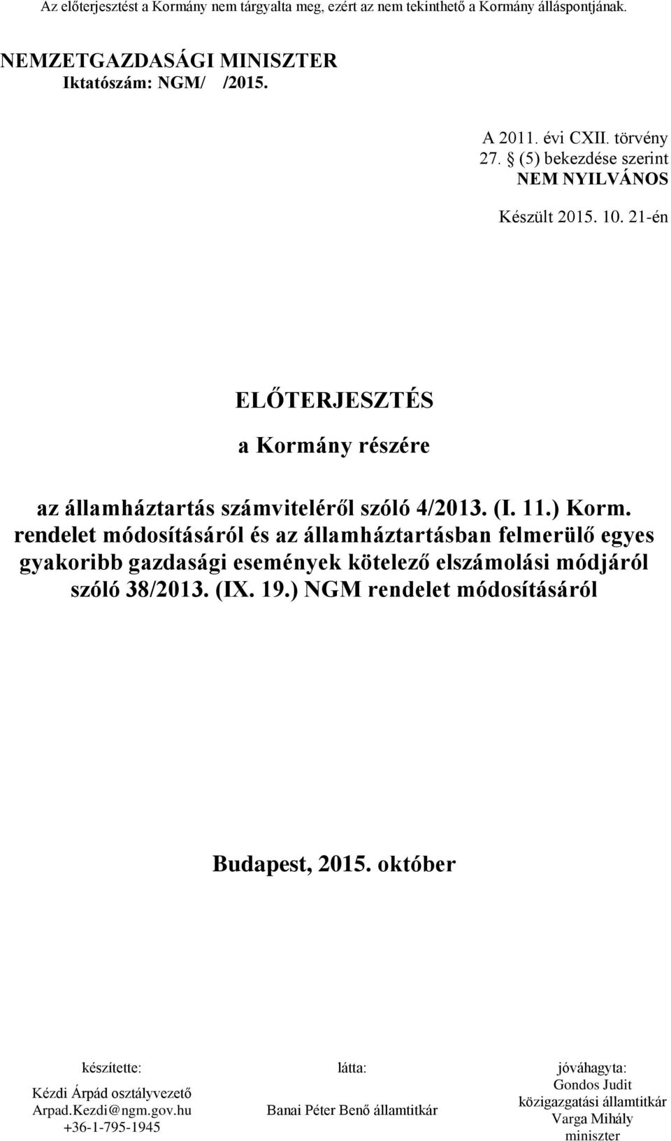 rendelet módosításáról és az államháztartásban felmerülő egyes gyakoribb gazdasági események kötelező elszámolási módjáról szóló 38/2013. (IX. 19.