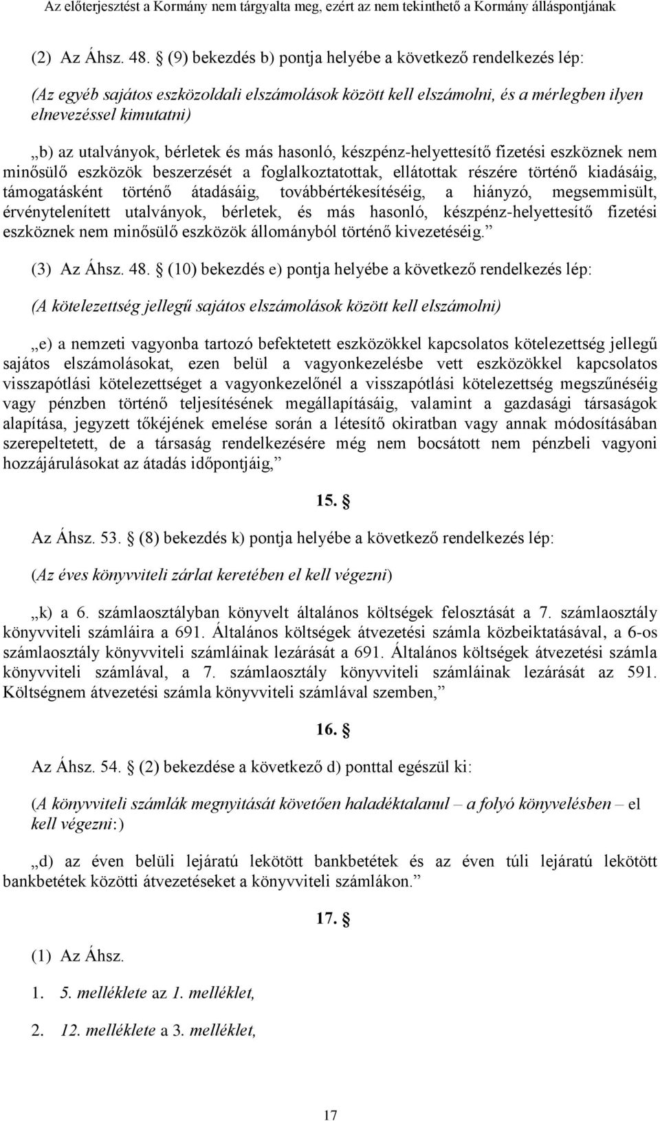 és más hasonló, készpénz-helyettesítő fizetési eszköznek nem minősülő eszközök beszerzését a foglalkoztatottak, ellátottak részére történő kiadásáig, támogatásként történő átadásáig,