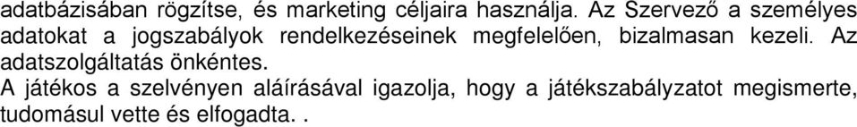 megfelelően, bizalmasan kezeli. Az adatszolgáltatás önkéntes.