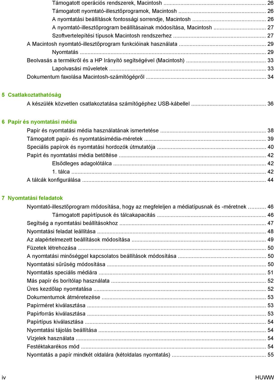 .. 29 Nyomtatás... 29 Beolvasás a termékről és a HP Irányító segítségével (Macintosh)... 33 Lapolvasási műveletek... 33 Dokumentum faxolása Macintosh-számítógépről.