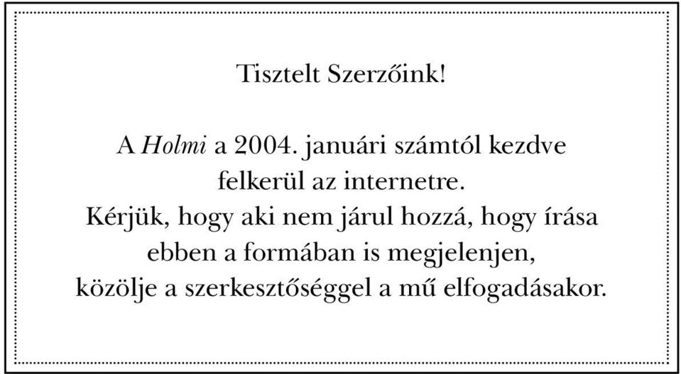 Kérjük, hogy aki nem járul hozzá, hogy írása ebben