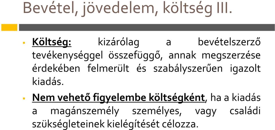 megszerzése érdekében felmerült és szabályszerűen igazolt kiadás.