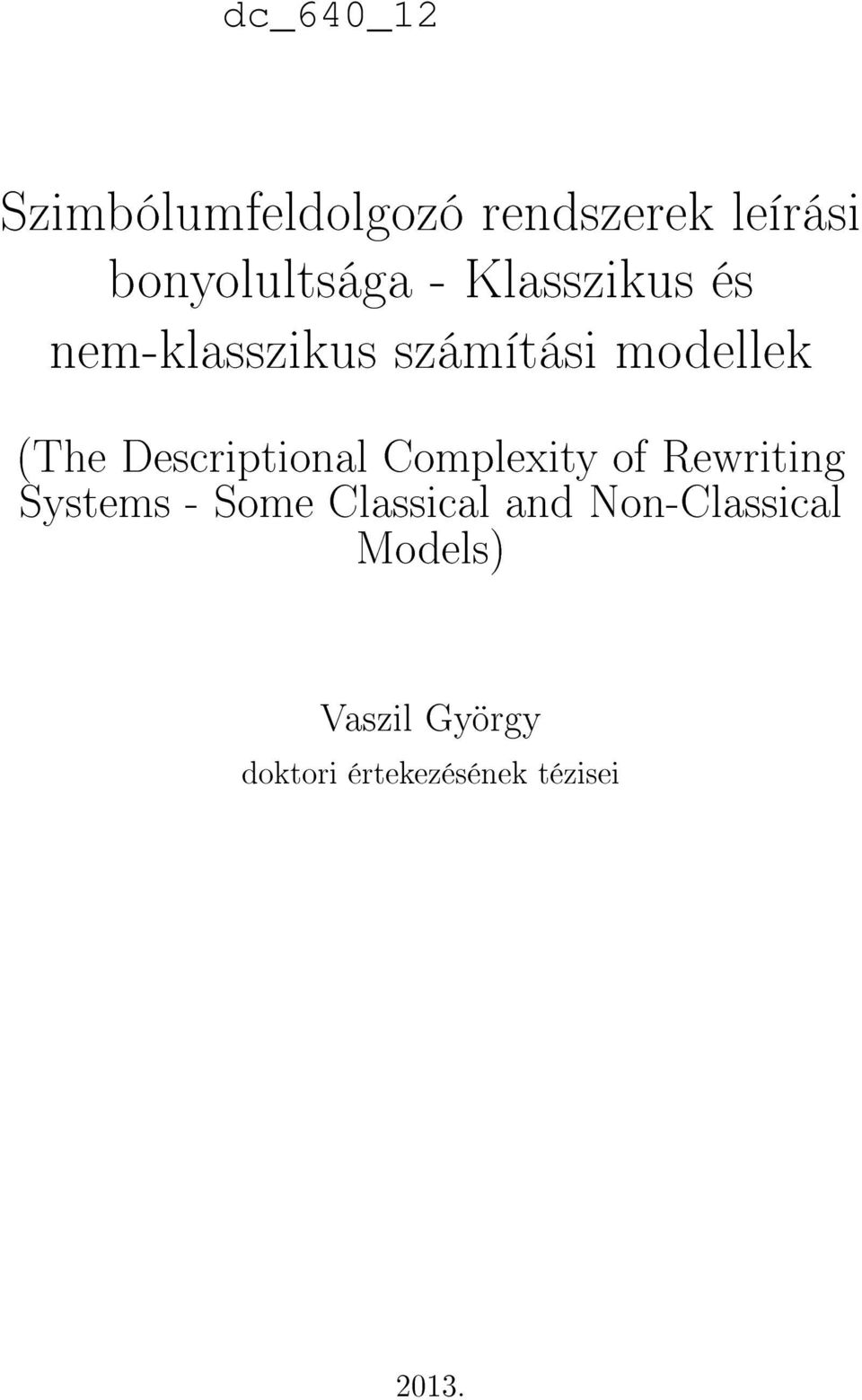 Descriptional Complexity of Rewriting Systems - Some