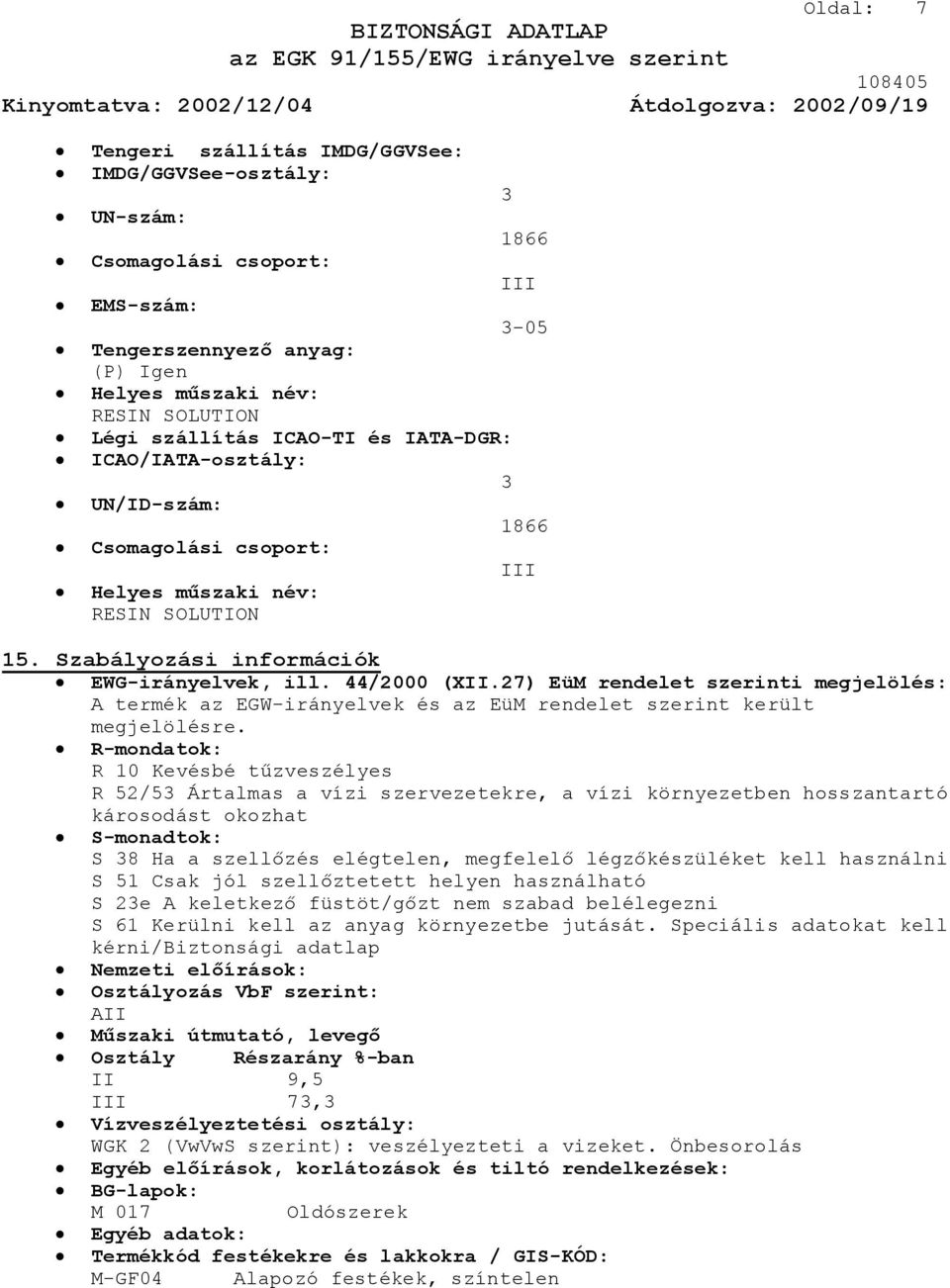 27) EüM rendelet szerinti megjelölés: A termék az EGW-irányelvek és az EüM rendelet szerint került megjelölésre.