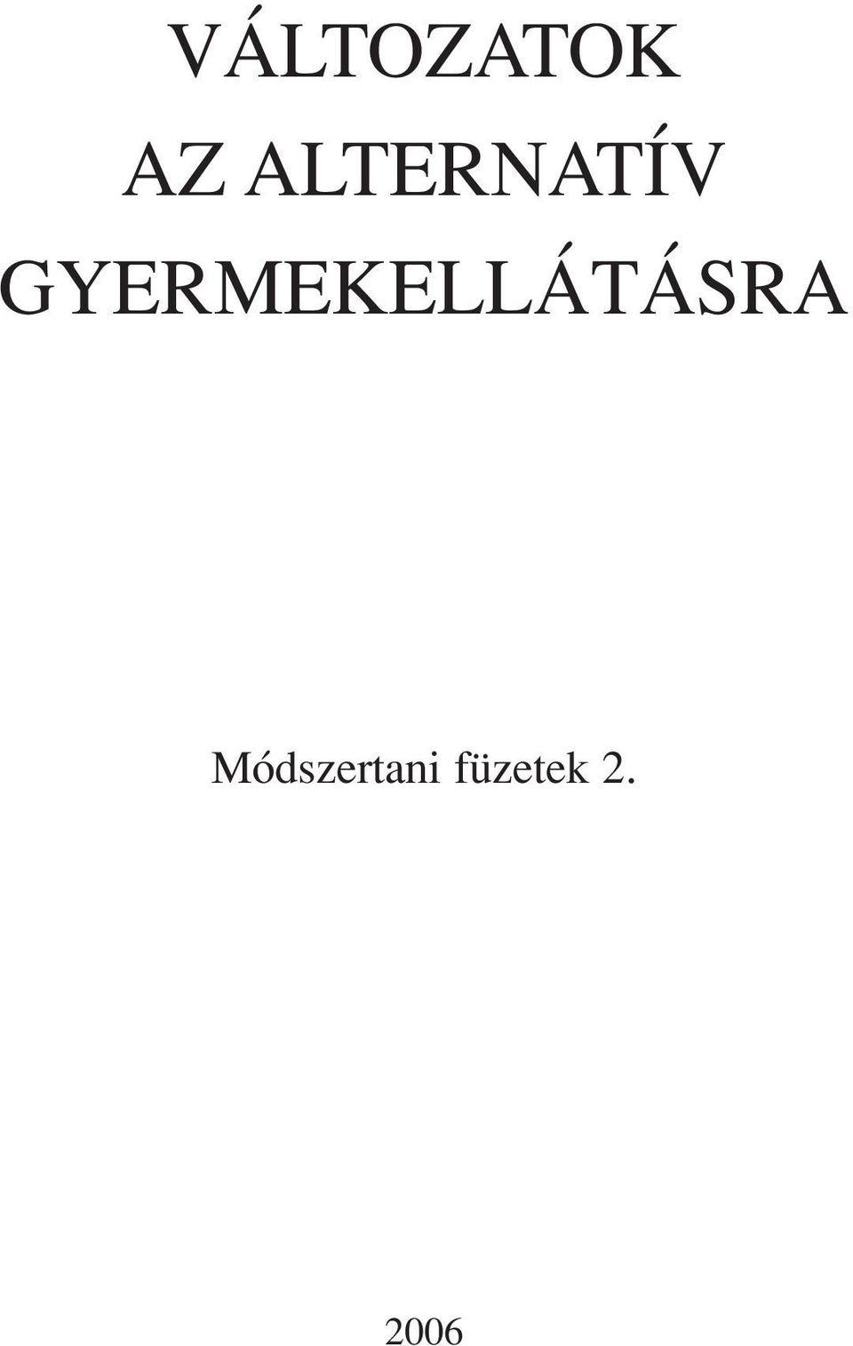 GYERMEKELLÁTÁSRA