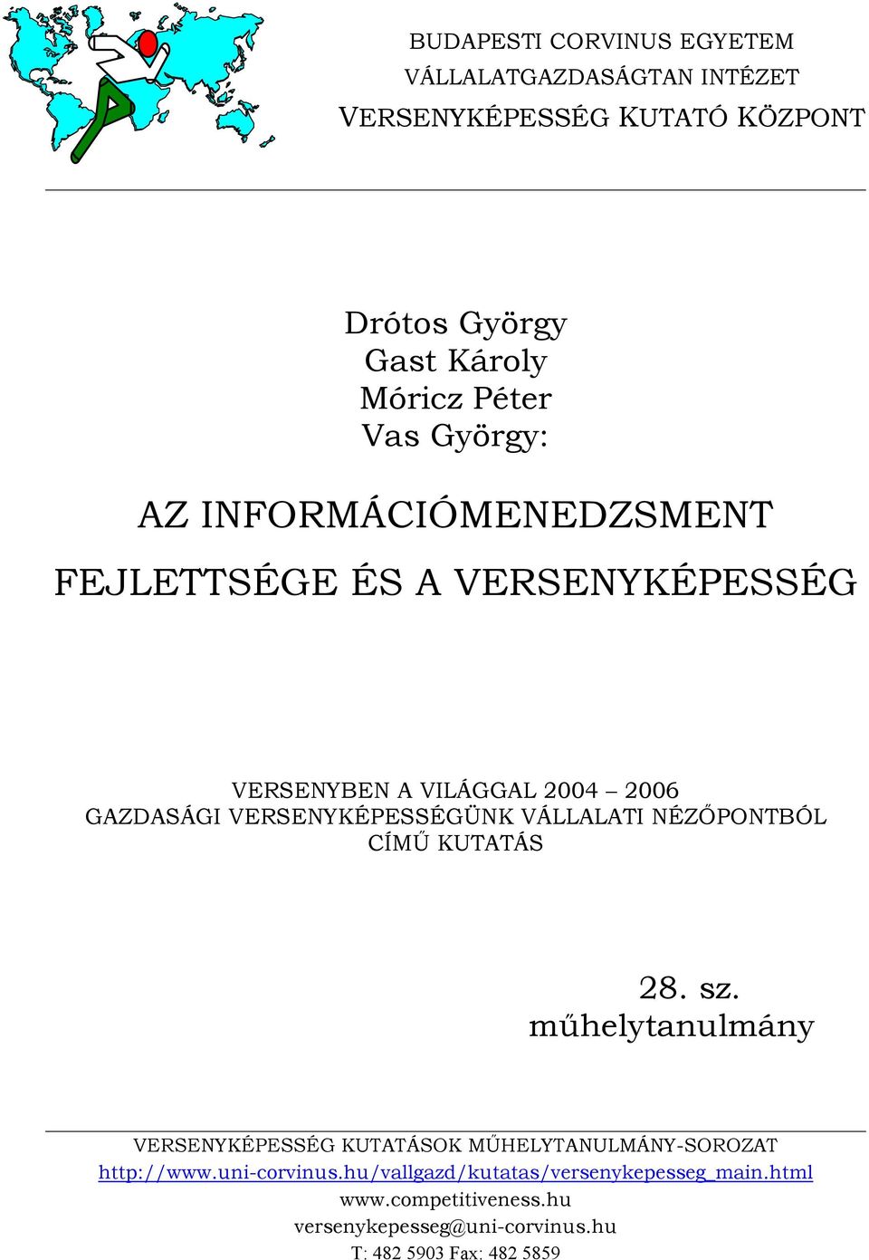 VÁLLALATI NÉZŐPONTBÓL CÍMŰ KUTATÁS 28. sz. műhelytanulmány VERSENYKÉPESSÉG KUTATÁSOK MŰHELYTANULMÁNY-SOROZAT http://www.