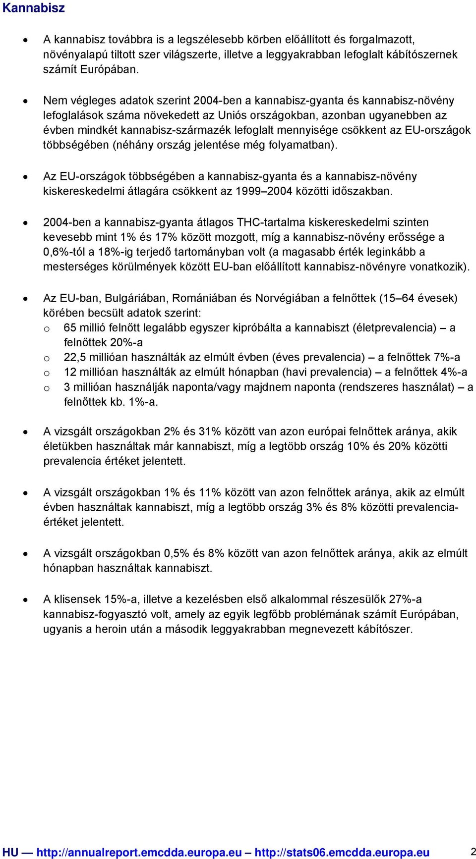 mennyisége csökkent az EU-országok többségében (néhány ország jelentése még folyamatban).