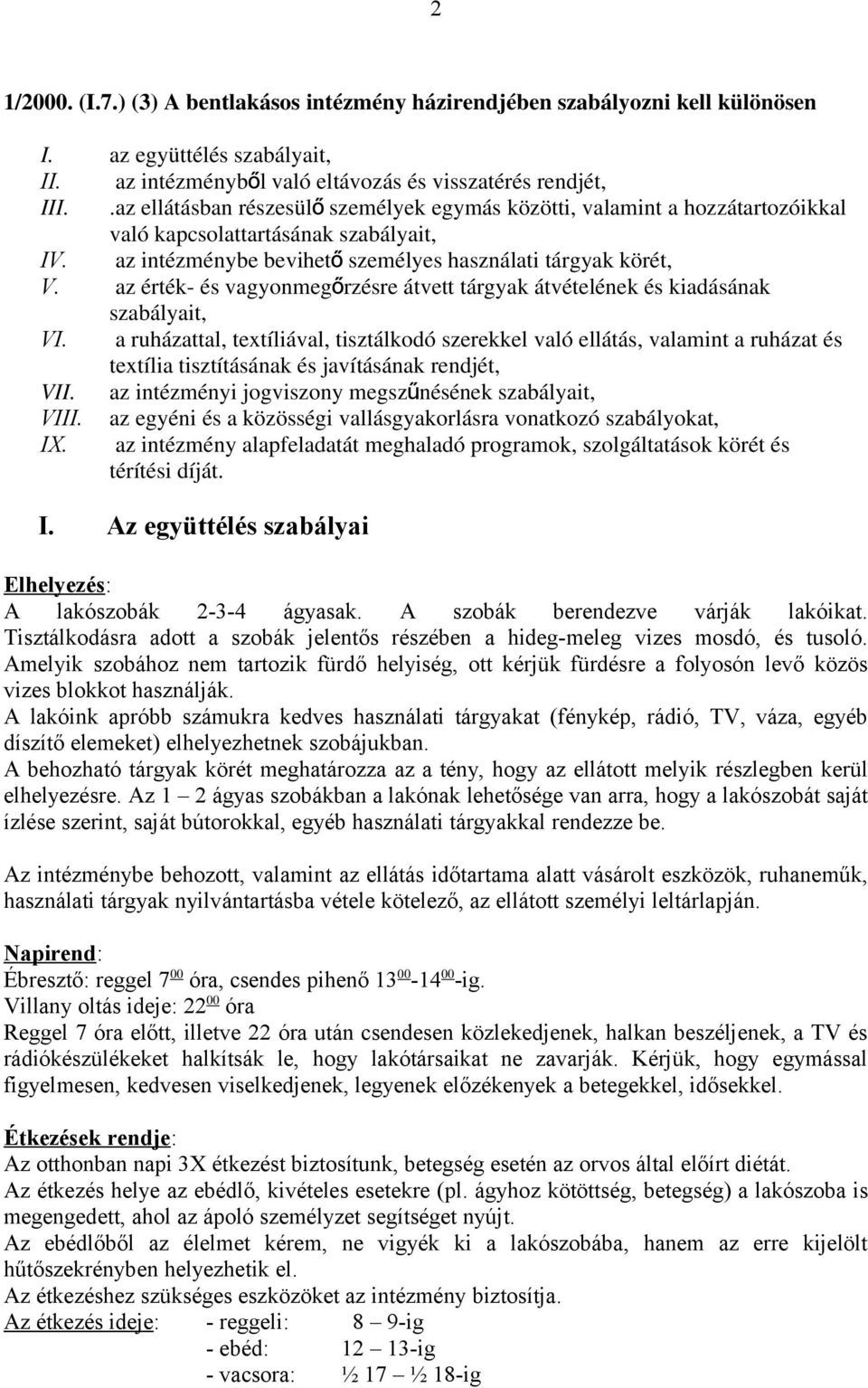 az érték- és vagyonmegő rzésre átvett tárgyak átvételének és kiadásának szabályait, VI.