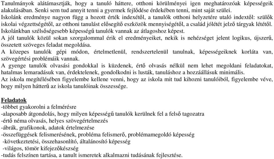 jólétét jelző tárgyak lététől. Iskolánkban szélsőségesebb képességű tanulók vannak az átlagoshoz képest.