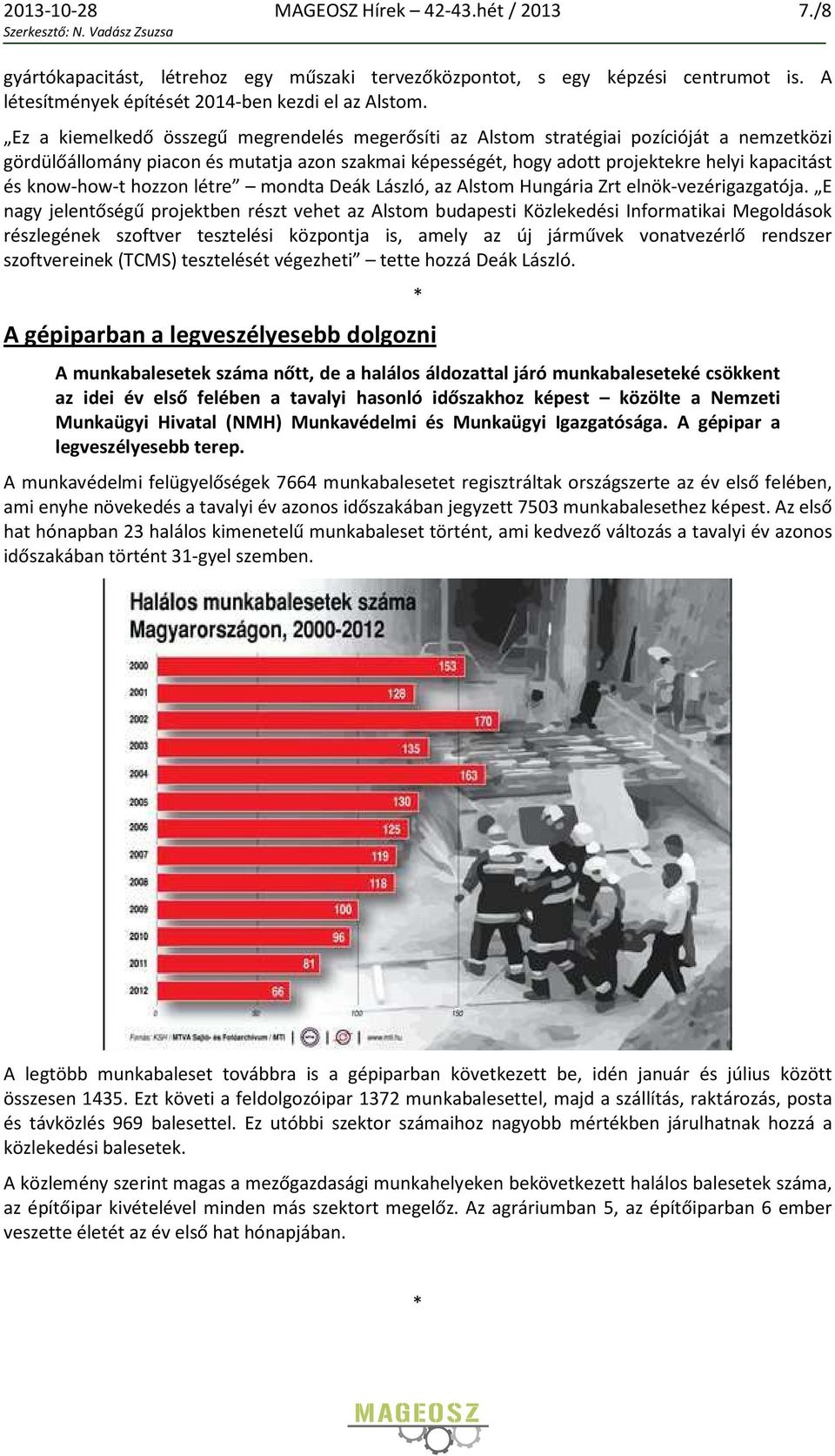 know-how-t hozzon létre mondta Deák László, az Alstom Hungária Zrt elnök-vezérigazgatója.