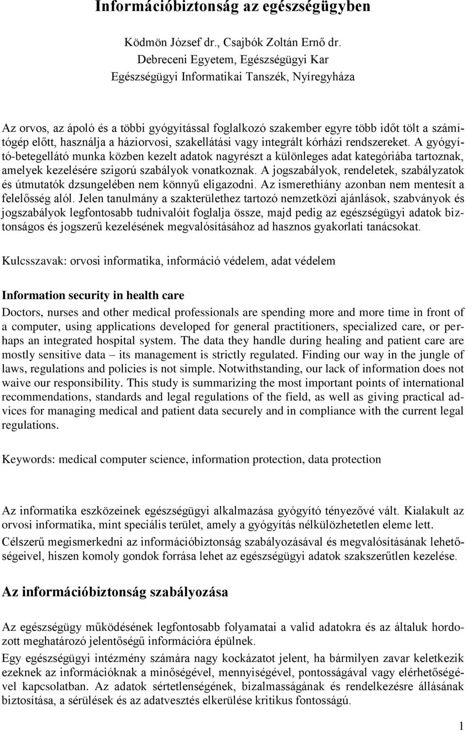 háziorvosi, szakellátási vagy integrált kórházi rendszereket.