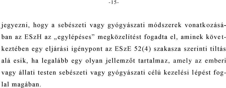 ESzE 52(4) szakasza szerinti tiltás alá esik, ha legalább egy olyan jellemzőt tartalma z,